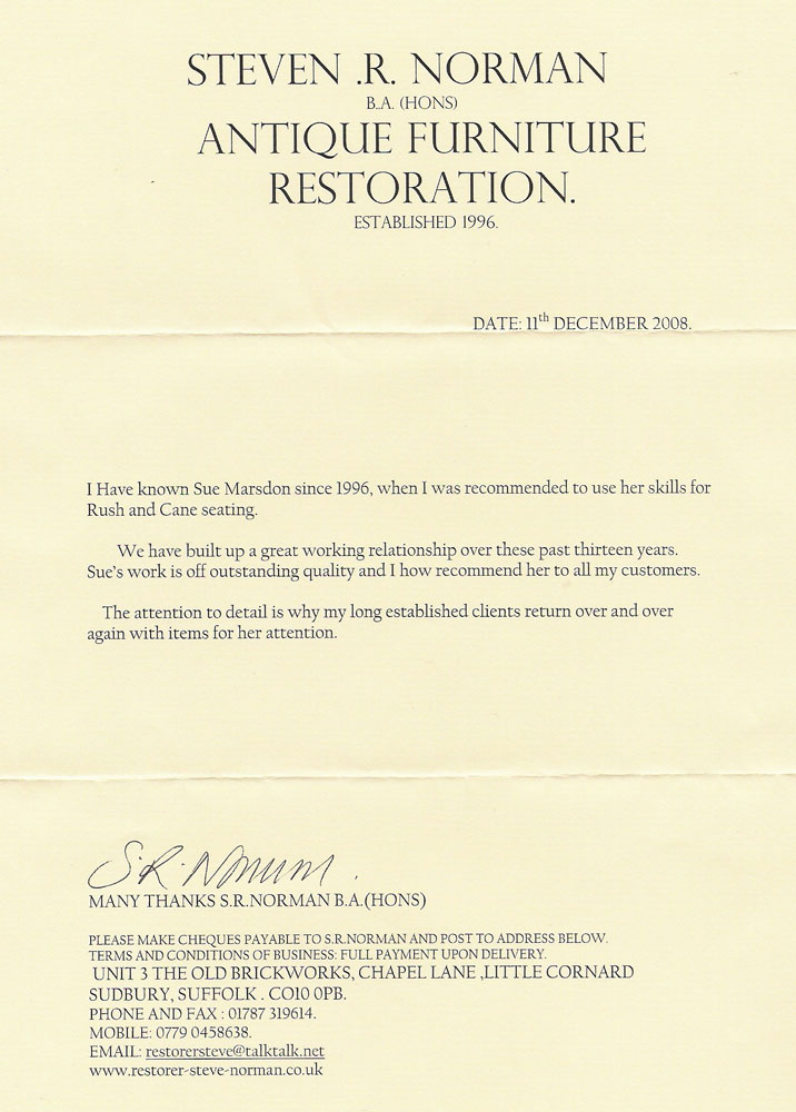 A
photograph of a written testimonial by Steve Norman, a furniture
restorer, dated 11th December 2008 and stating that Sue's work is of
outstanding quality. He says he recommends her to all of his
customers.